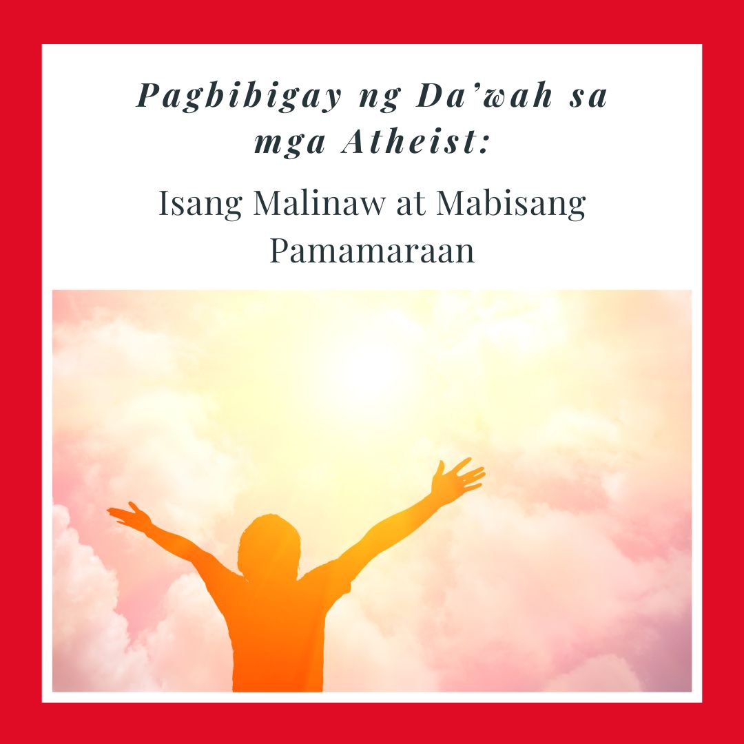 Pagbibigay ng Da’wah sa mga Atheist: Isang Malinaw at Mabisang Pamamaraan