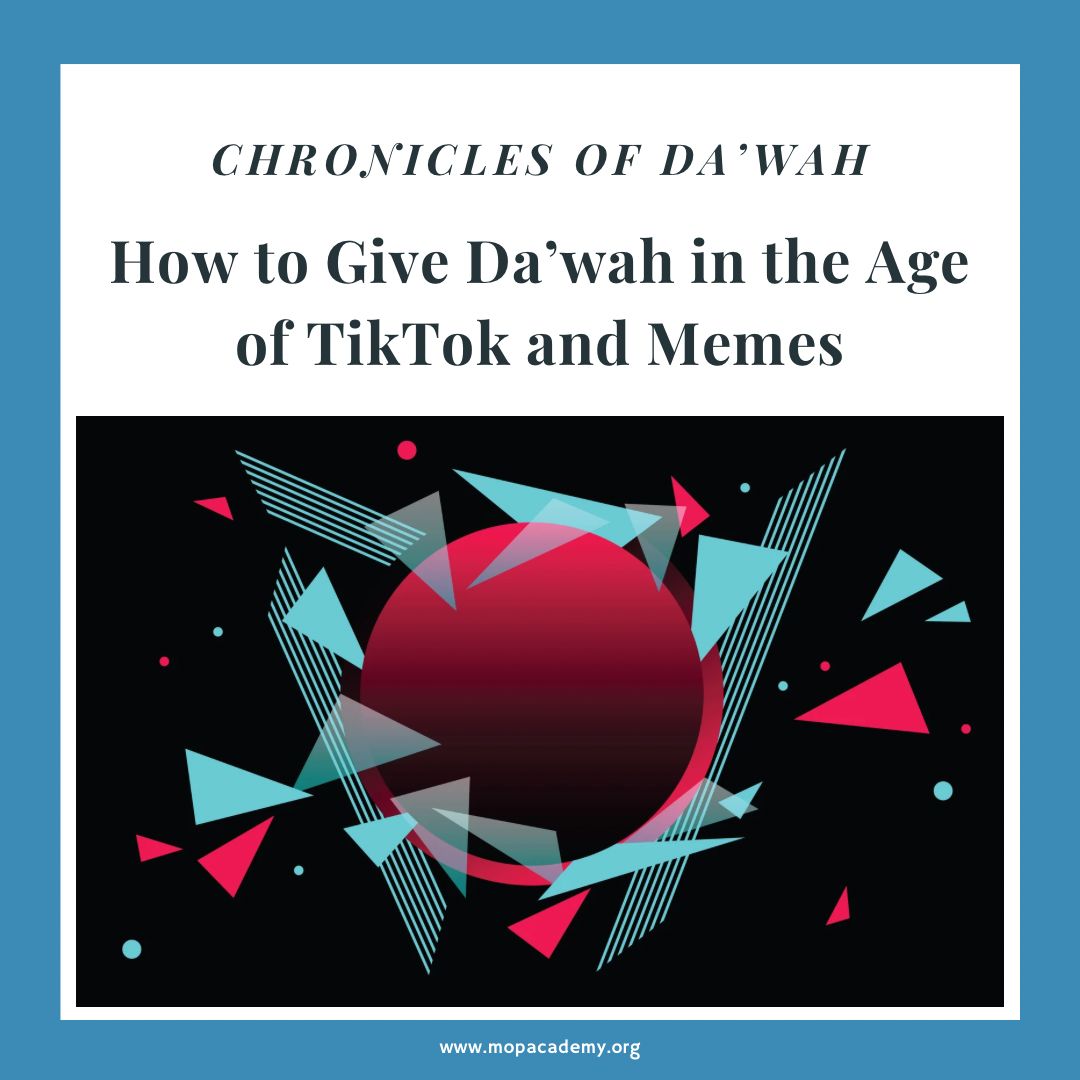 How to Give Da’wah in the Age of TikTok and Memes