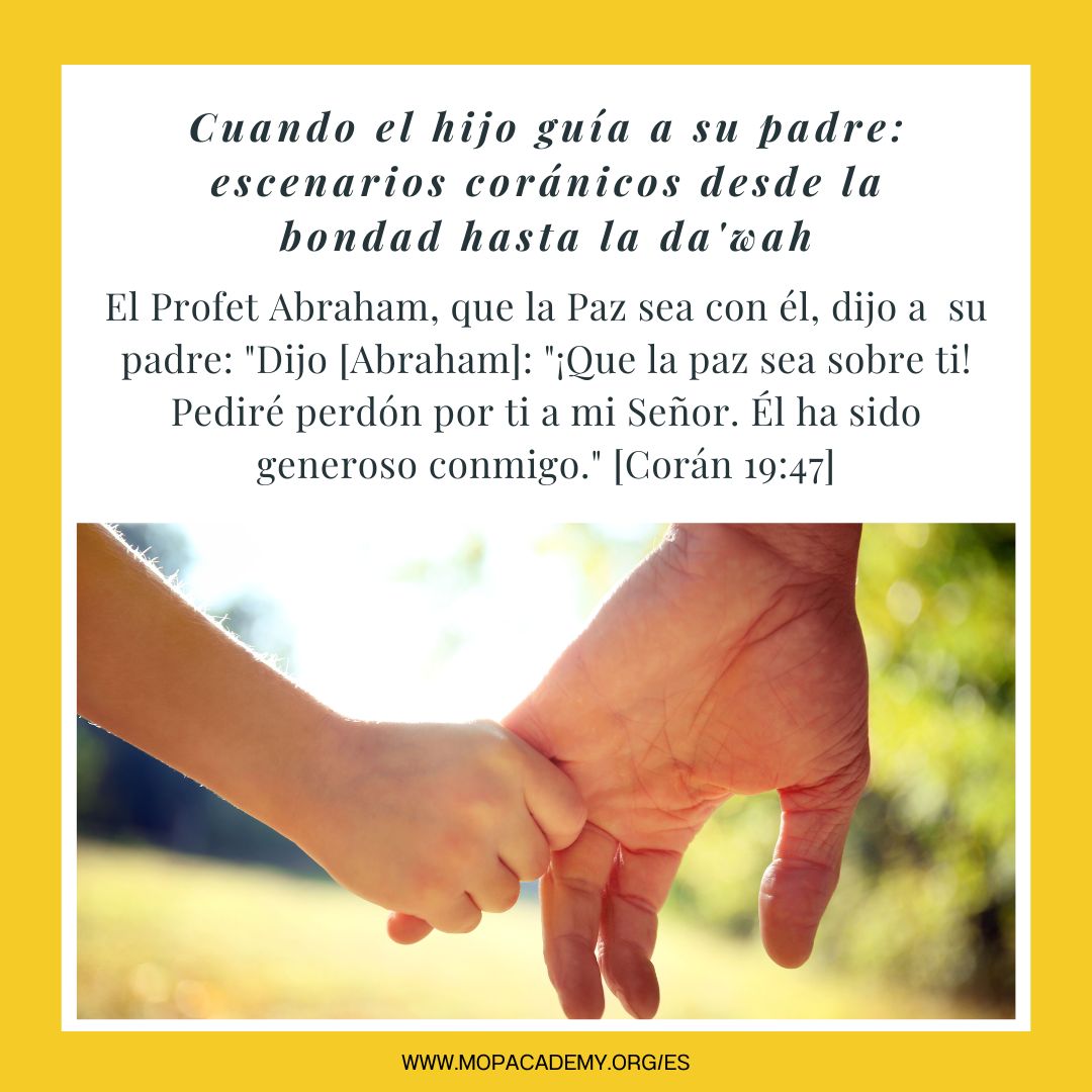 Cuando un hijo guía a su padre: Escenas coránicas desde la piedad hasta la dawah