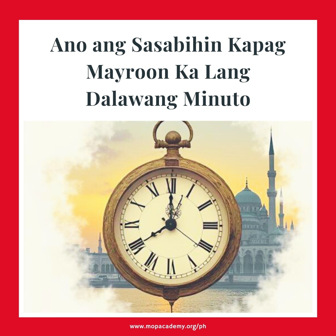 Ano ang Sasabihin Kapag Mayroon Ka Lang Dalawang Minuto