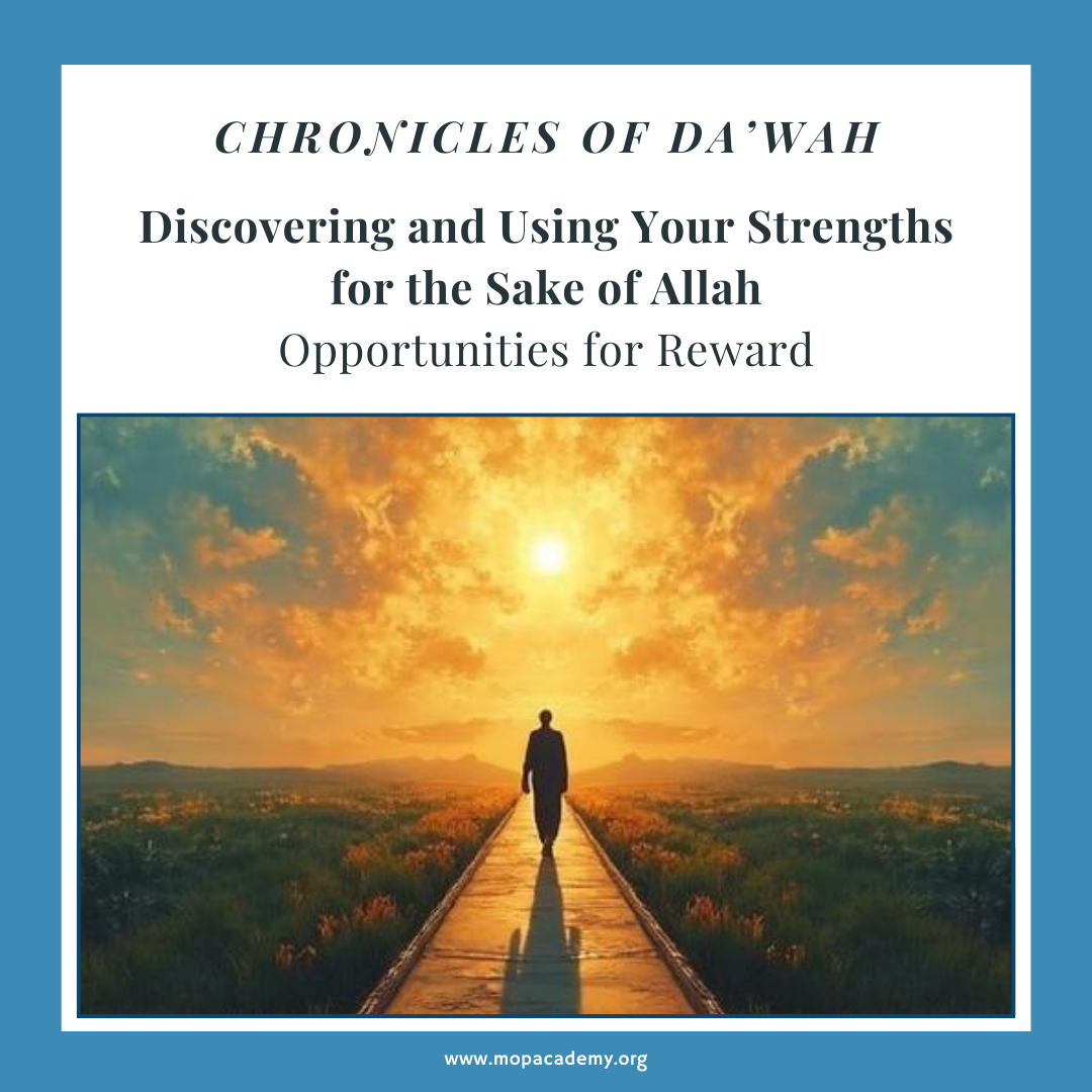 Discovering and Using Your Strengths for the Sake of Allah Opportunities for Reward