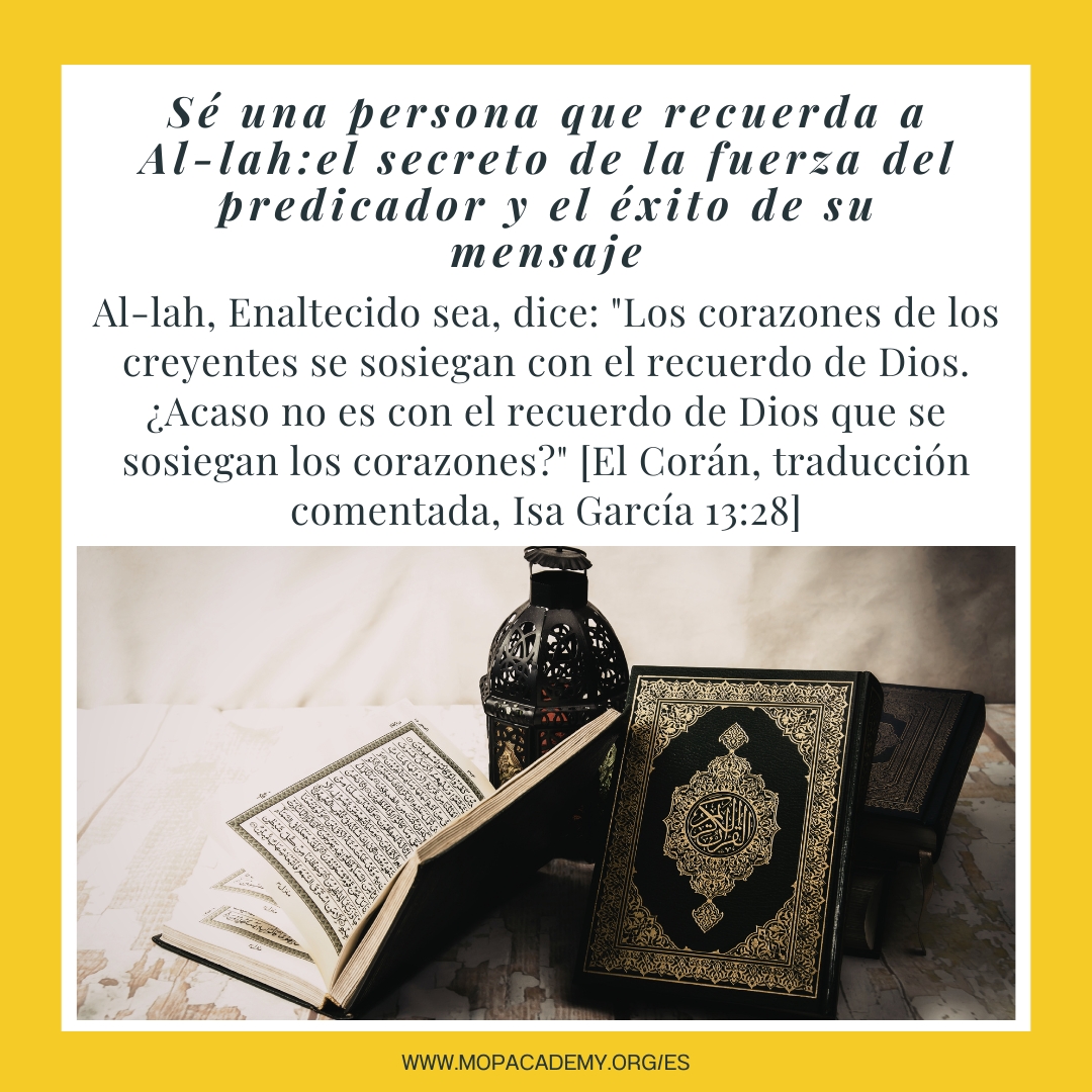 Sé una persona que recuerda a Al-lah: El secreto de la fuerza del predicador y el éxito de su mensaje.