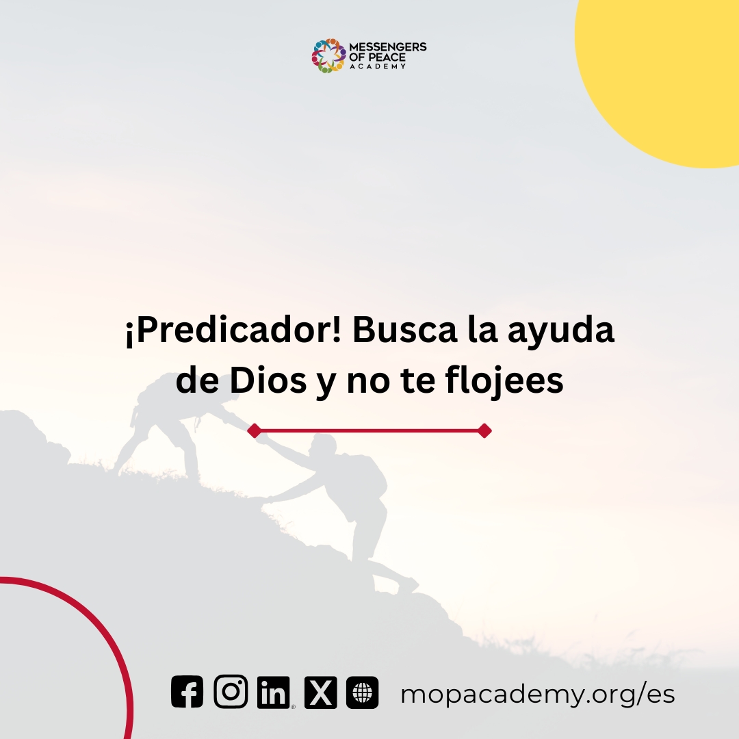 ¡Predicador! Pide la ayuda de Dios y no te flojees